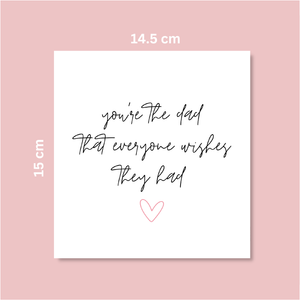 You're The Dad That Everyone Wishes They Had Card - Blush Boulevard Greeting Card