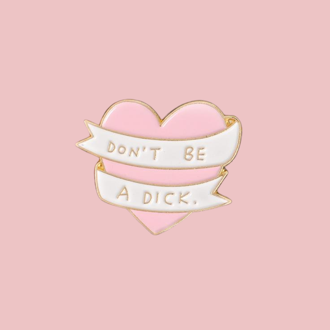 Don't be a D*ck Heart Enamel Pin - Blush Boulevard